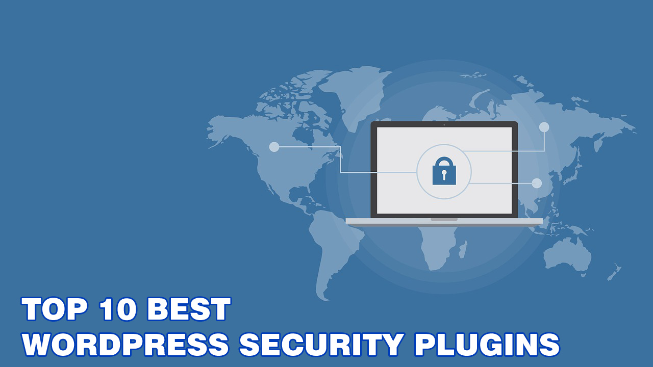Best WordPress Security Plugins to take safety and security and to protect website from hackers and intruders