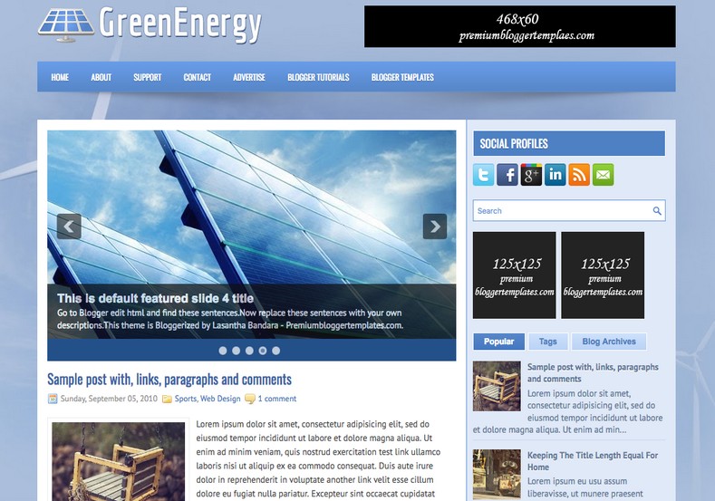 GreenEnergy Blu Blogger Template. Blogger Themes. Free Blogspot templates for your blogger blog. Best suitable for news blog templates. Ads ready blogspot templates help for add adsense ad code and easily showing adsence ads in your blog. Adapted from WordPress templates are converted from WordPress themes. It is help for take your rich. Blogger magazine template specially designed for magazine blogs. The writers can utilize this themes for take blog attractive to users. Elegant themes are more used themes in most of the blogs. Use minimalist blog templates for rich look for your blog. Free premium blogger themes means, themes authors release two types of themes. One is premium another one is free. Premium templates given for cost but free themes given for no cost. You no need pay From California, USA. $10 USD, or $20 USD and more. But premium buyers get more facilities from authors But free buyers. If you run game or other animation oriented blogs, and you can try with Anime blog templates. Today the world is fashion world. So girls involve to the criteria for make their life fashionable. So we provide fashion blogger themes for make your fashionable. News is most important concept of the world. Download news blogger templates for publishing online news. You can make your blog as online shopping store. Get Online shopping store blogger template to sell your product. Navigation is most important to users find correct place. Download drop down menu, page navigation menu, breadcrumb navigation menu and vertical dropdown menu blogspot themes for free. Google Guide to blogging tips and tricks for bloggers. Google bloggers can get blogspot trick and tips for bloggers. Blog templates portfolio professional blogspot themes, You can store your life moments with your blogs with personal pages templates. Video and movie blogs owners get amazing movie blog themes for their blogs. Business templates download. We publish blogger themes for photographers. Photographers easily share photos via photography blog themes. St valentine Christmas Halloween templates. Download Slideshow slider templates for free. Under construction coming soon custom blogspot template. Best beautiful high quality Custom layouts Blog templates from templateism, SoraTemplates, templatetrackers, simple, cute free premium professional unique designs blog themes blogspot themes. Seo ready portfolio anime fashion movie movies health custom layouts best download blogspot themes simple cute free premium professional unique designs xml html code html5.