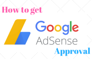 How to Get Google Adsense Approval With a New Blog