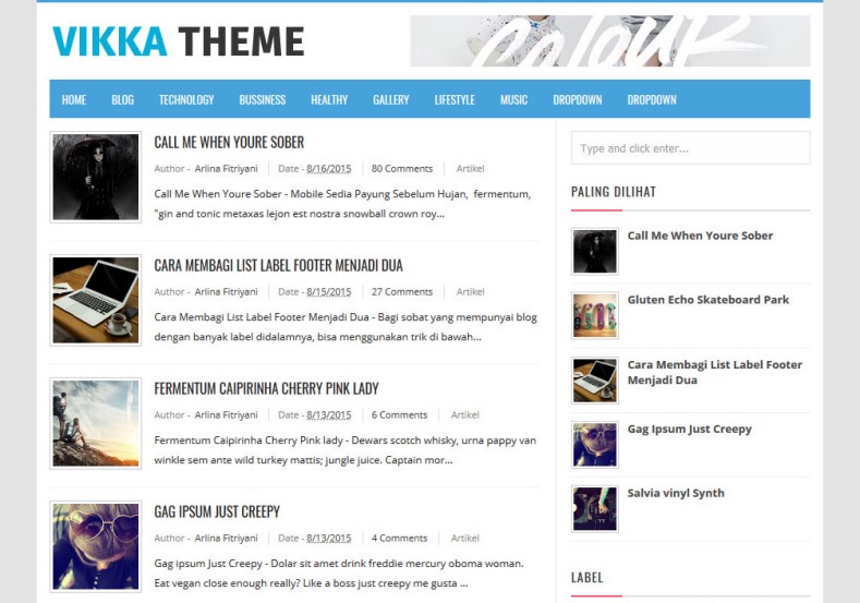 Vikka Fast Loading Blogger Template. Blogger Themes. Free Blogspot templates for your blogger blog. Best suitable for news blog templates. Best Ads ready blogspot templates help for add adsense ad code and easily showing adsence ads in your blog. Adapted from WordPress templates are converted from WordPress themes. It is help for take your rich. Blogger magazine template specially designed for magazine blogs. The writers can utilize this themes for take blog attractive to users. Elegant themes are more used themes in most of the blogs. Use minimalist blog templates for rich look for your blog. Free premium blogger themes means, themes authors release two types of themes. One is premium another one is free. Premium templates given for cost but free themes given for no cost. You no need pay From California, USA. $10 USD, or $20 USD and more. But premium buyers get more facilities from authors But free buyers. If you run game or other animation oriented blogs, and you can try with Anime blog templates. Today the world is fashion world. So girls involve to the criteria for make their life fashionable. So we provide fashion blogger themes for make your fashionable. News is most important concept of the world. Download news blogger templates for publishing online news. You can make your blog as online shopping store. Get Online shopping store blogger template to sell your product. Navigation is most important to users find correct place. Download drop down menu, page navigation menu, breadcrumb navigation menu and vertical dropdown menu blogspot themes for free. Google Guide to blogging tips and tricks for bloggers. Google bloggers can get blogspot trick and tips for bloggers. Blog templates portfolio professional blogspot themes, You can store your life moments with your blogs with personal pages templates. Video and movie blogs owners get amazing movie blog themes for their blogs. Business templates download. We publish blogger themes for photographers. Photographers easily share photos via photography blog themes. St valentine Christmas Halloween templates. Download Slideshow slider templates for free. Under construction coming soon custom blogspot template. Best beautiful high quality Custom layouts Blog templates from templateism, SoraTemplates, templatetrackers, simple, cute free premium professional unique designs blog themes blogspot themes. Seo ready portfolio anime fashion movie movies health custom layouts best download blogspot themes simple cute free premium professional unique designs xml html code html5. Vikka Fast Loading Blogger Template